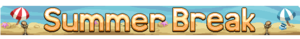 Summer Break Banner.png